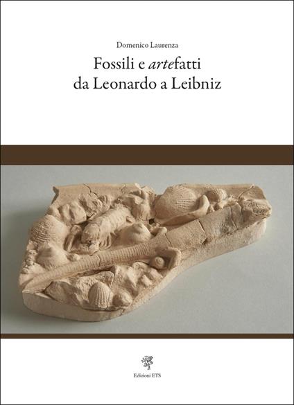 Fossili e artefatti da Leonardo a Leibniz - Domenico Laurenza - copertina