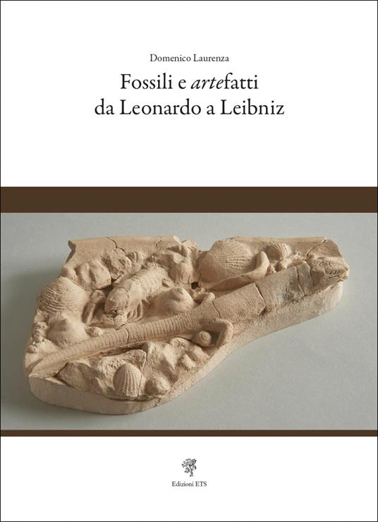 Fossili e artefatti da Leonardo a Leibniz - Domenico Laurenza - copertina
