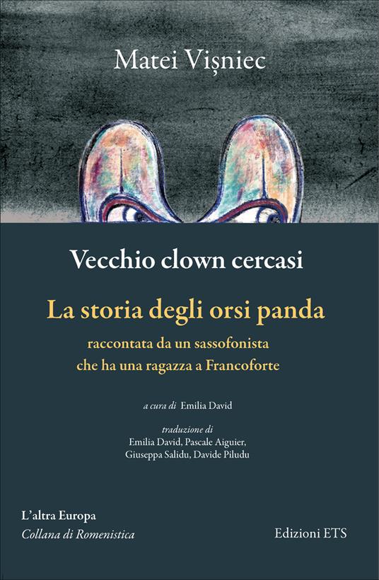 Vecchio clown cercasi-La storia degli orsi panda raccontata da un sassofonista che ha una ragazza a Francoforte - Matéï Visniec - copertina