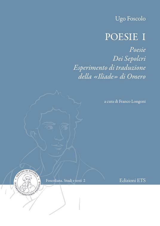 Poesie. Vol. 1: Poesie, Dei sepolcri, Esperimento di traduzione della «Iliade» di Omero - Ugo Foscolo - copertina