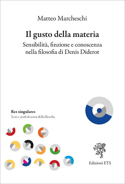 Il gusto della materia. Sensibilità, finzione e conoscenza nella filosofia di Denis Diderot - Matteo Marcheschi - copertina