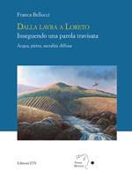 Dalla lavra a Loreto. Inseguendo una parola travisata. Acqua, pietra, sacralità diffusa