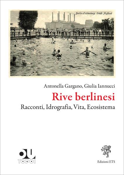 Rive berlinesi. Racconti, idrografia, vita, ecosistema - Antonella Gargano,Giulia Iannucci - copertina