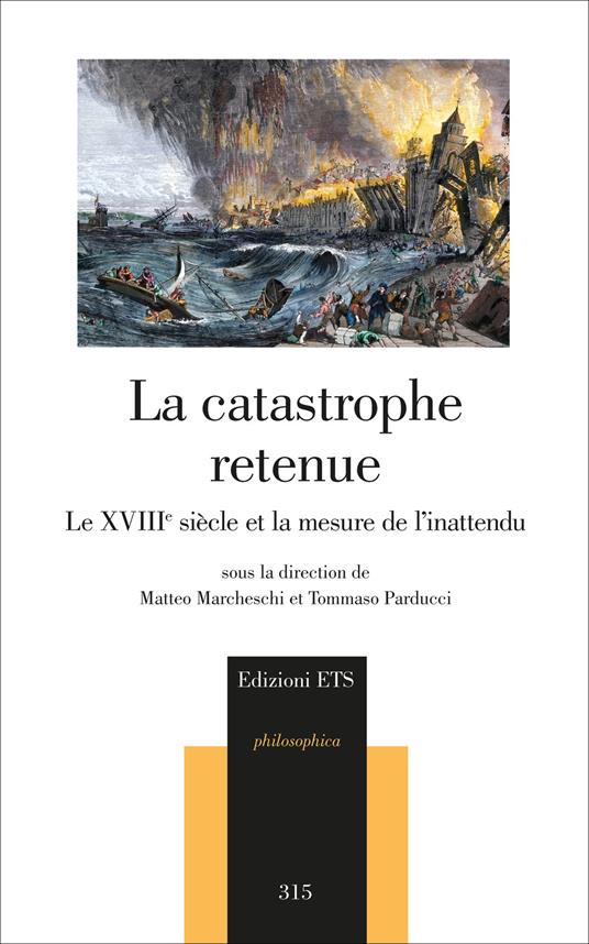 La catastrophe retenue. Le XVIIIe siècle et la mesure de l'inattendu - copertina