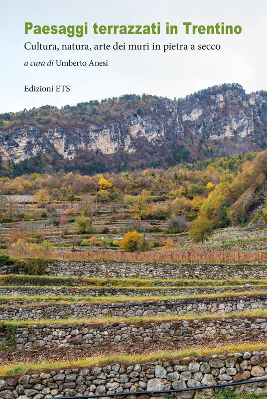 Paesaggi terrazzati in Trentino. Cultura, natura, arte dei muri in pietra a secco - copertina
