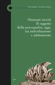 Libro Orizzonti incerti. Il soggetto della psicoanalisi, oggi, tra individuazione e adattamento 