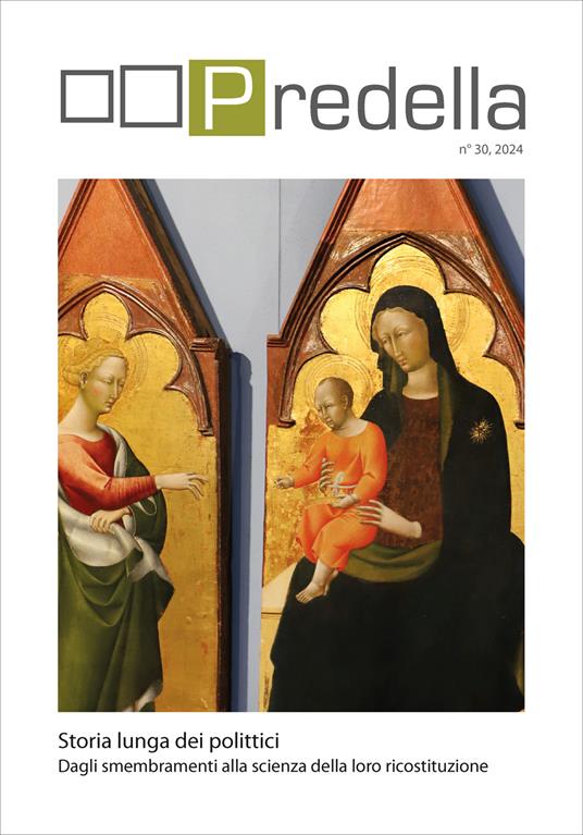 Predella (2024). Vol. 30: Storia lunga dei polittici. Dagli smembramenti alla scienza della loro ricostituzione - copertina