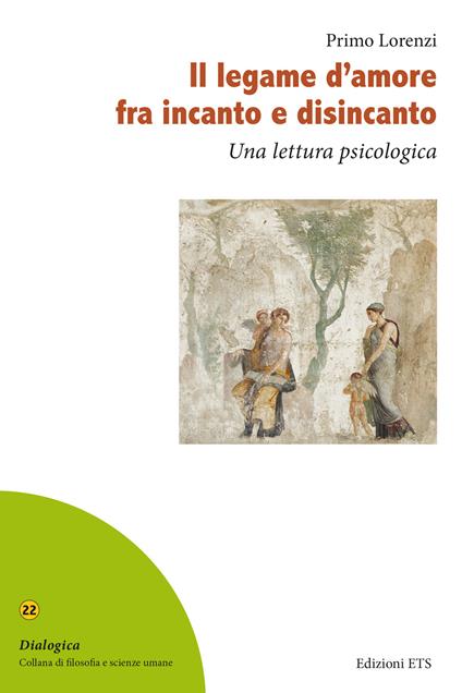 Il legame d'amore fra incanto e disincanto. Una lettura psicologica - Primo Lorenzi - copertina