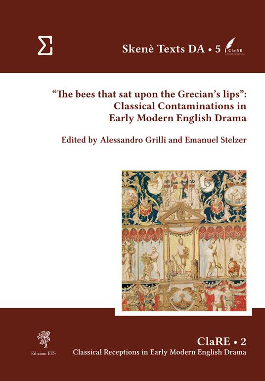 «The bees that sat upon the Grecian's lips»: classical contaminations in Early Modern English drama - copertina