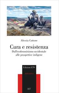 Libro Cura e resistenza. Dall'ecofemminismo occidentale alle prospettive indigene Alessia Cuttone