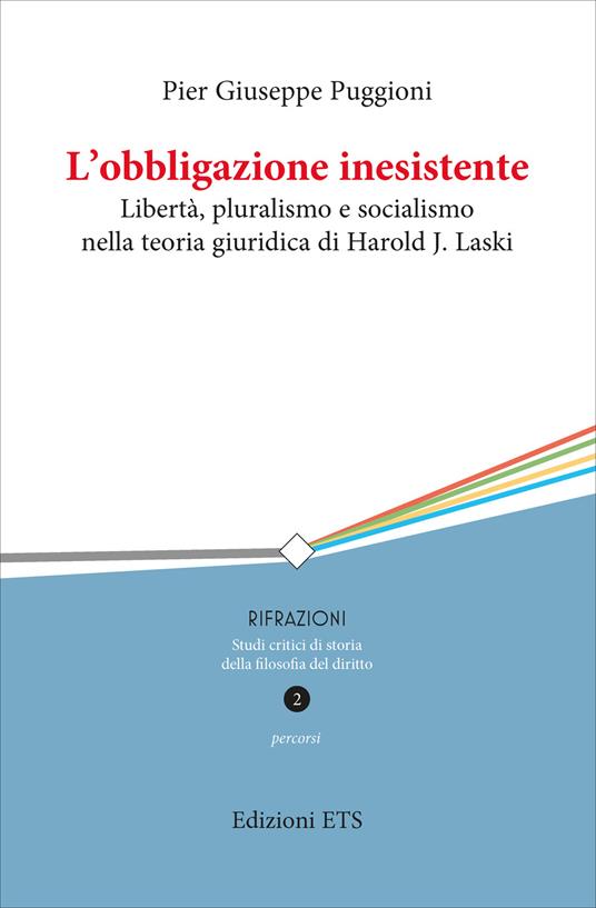 L'obbligazione inesistente. Libertà, pluralismo e socialismo nella teoria giuridica di Harold J. Laski - Pier Giuseppe Puggioni - copertina