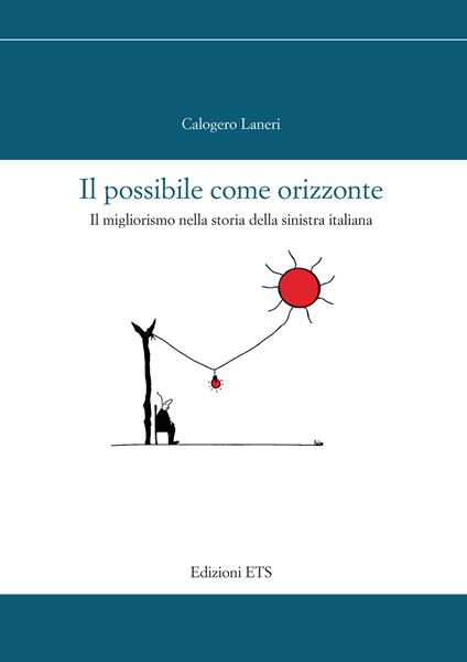 Il possibile come orizzonte. Il migliorismo nella storia della sinistra italiana - Calogero Laneri - copertina