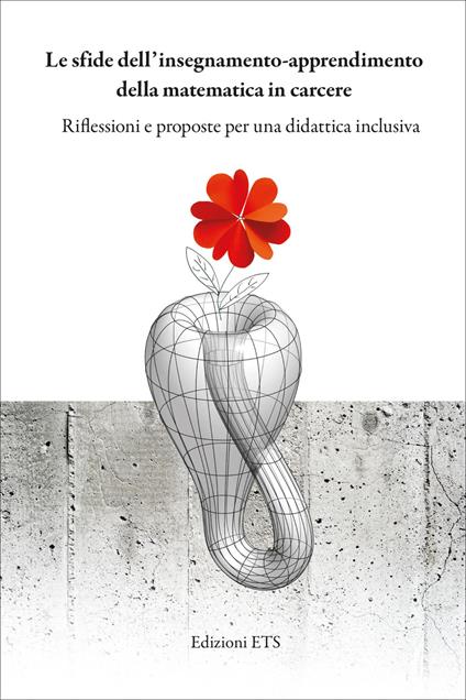 Le sfide dell'insegnamento-apprendimento della matematica in carcere. Riflessioni e proposte per una didattica inclusiva - copertina