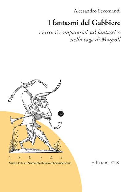 I fantasmi del Gabbiere. Percorsi comparativi sul fantastico nella saga di Maqroll - Alessandro Secomandi - copertina