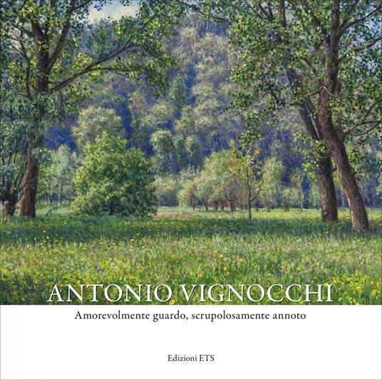 Antonio Vignocchi. Amorevolmente guardo, scrupolosamente annoto - copertina
