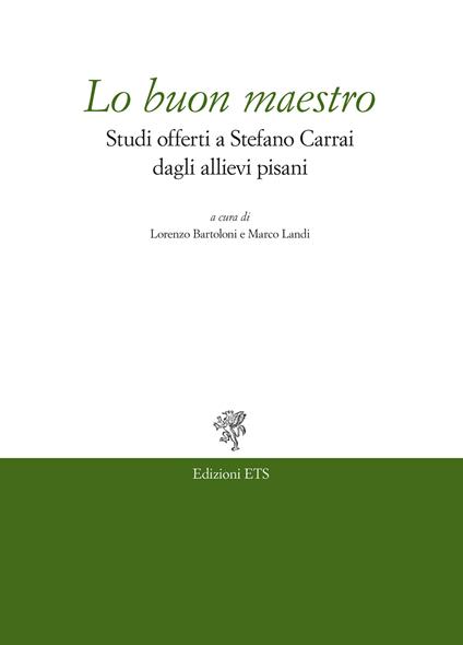 Lo buon maestro. Studi offerti a Stefano Carrai dagli allievi pisani - copertina