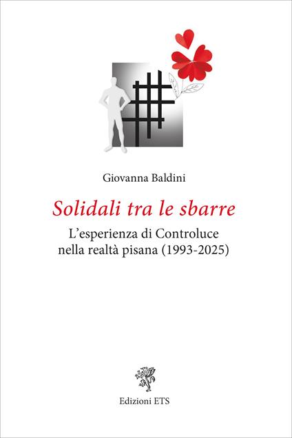 Solidali tra le sbarre. L'esperienza di Controluce nella realtà pisana (1993-2025) - Giovanna Baldini - copertina
