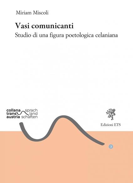Vasi comunicanti. Studio di una figura poetologica celaniana - Miriam Miscoli - copertina