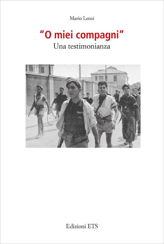 «O miei compagni». Una testimonianza - Mario Lenzi - copertina