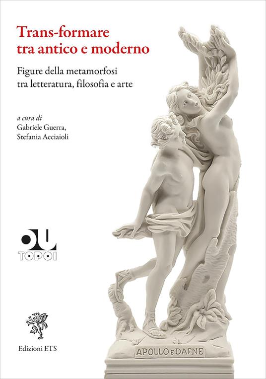 Trans-formare tra antico e moderno. Figure della metamorfosi tra letteratura, filosofia e arte - copertina