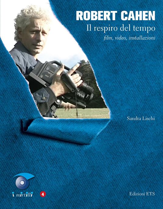 Robert Cahen. Il respiro del tempo. Film, video, installazioni - Sandra Lischi - copertina