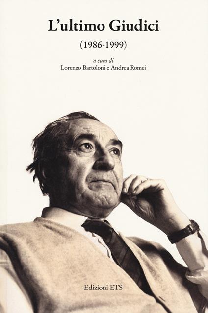 L'ultimo Giudici (1986-1999). Atti delle giornate di studio a cent'anni dalla nascita (Pisa, Scuola Normale Superiore, 4-5 ottobre 2024) - copertina
