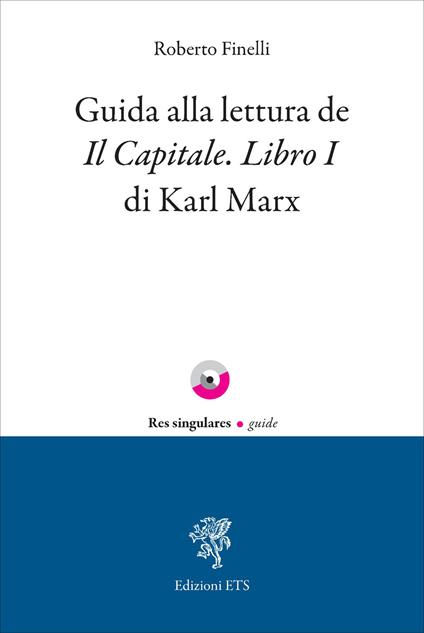 Guida alla lettura de Il Capitale. Libro I di Karl Marx - Roberto Finelli - copertina