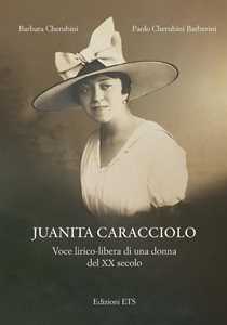 Libro Juanita Caracciolo. Voce lirico-libera di una donna del XX secolo Barbara Cherubini Paolo Cherubini Barberini