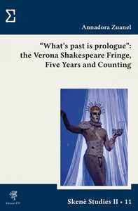 Libro «What’s past is prologue». The Verona Shakespeare Fringe. Five years and counting Annadora Zuanel