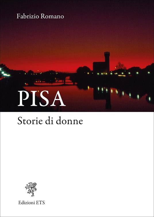 Pisa. Storie di donne - Fabrizio Romano - copertina