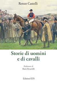 Libro Storie di uomini e di cavalli Renzo Castelli
