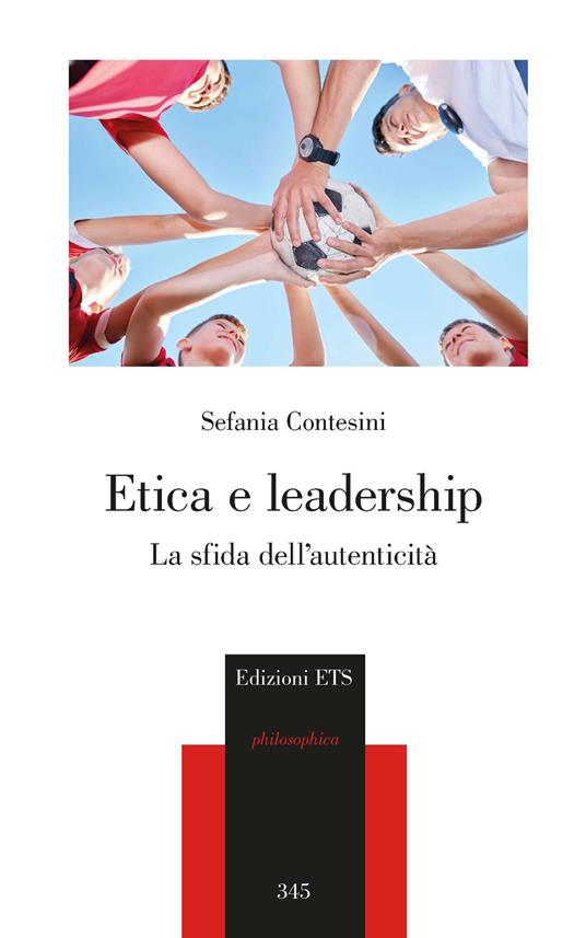 Etica e leadership. La sfida dell'autenticità - Stefania Contesini - copertina