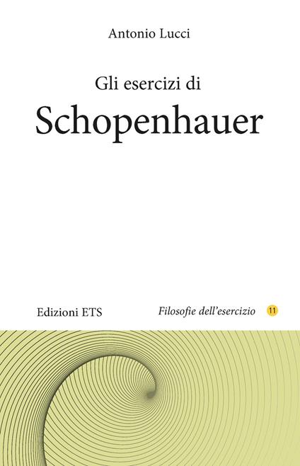 Gli esercizi di Schopenhauer - Antonio Lucci - copertina