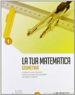 La tua matematica. Geometria. Per la Scuola media. Con espansione online. Vol. 1 - Gabriella Panzera,Anna Calvi - copertina