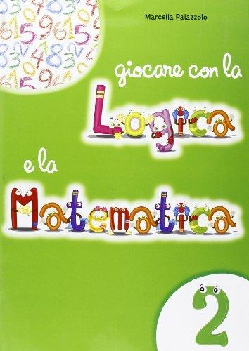  Giocare con la logica e la matematica. Per la Scuola elementare - copertina