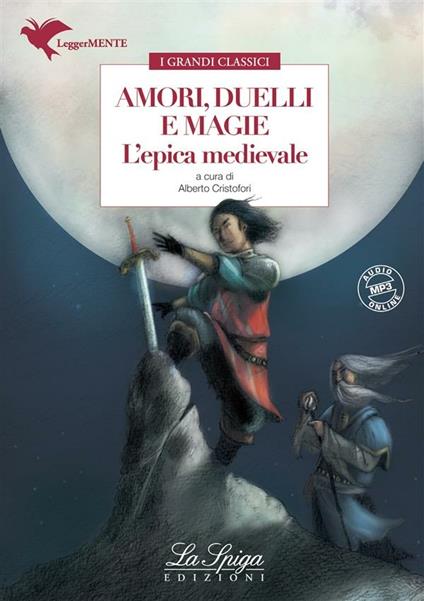 Amori, duelli e magie. L'epica medievale - Alberto Cristofori - ebook