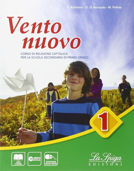 Vento nuovo. Con Eserciziario-Vangelo-Atti degli apostoli. Per la Scuola media. Con e-book. Con espansione online. Vol. 1 - Monica Pelloia,Elena Battiston,Gianluca Di Bernardo - copertina