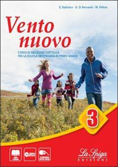 Vento nuovo. Per la Scuola media. Con e-book. Con espansione online. Vol. 3 - Monica Pelloia,Elena Battiston,Gianluca Di Bernardo - copertina