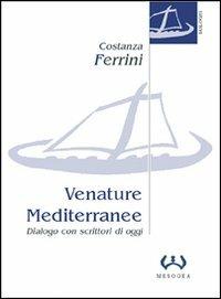 Venature mediterranee. Dialogo con scrittori di oggi - Costanza Ferrini - copertina