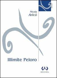 Illimite Peloro. Interpretazioni del confine terracqueo - Nicola Aricò - copertina