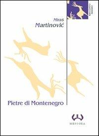 Pietre di Montenegro. Archeologia e poesia - Miras Martinovic - copertina