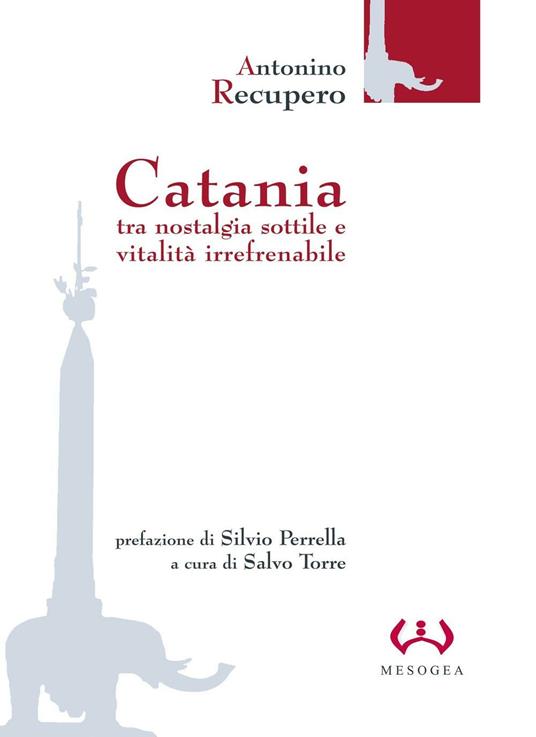 Catania. Tra nostalgia sottile e vitalità irrefrenabile - Antonino Recupero - copertina