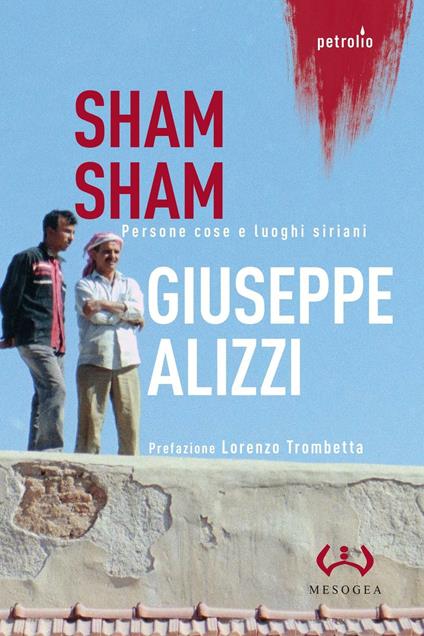 Sham Sham. Persone, cose e luoghi siriani - Giuseppe Alizzi - copertina