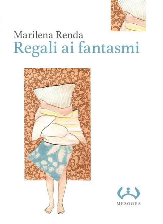 Regali ai fantasmi. Ediz. integrale - Marilena Renda - copertina