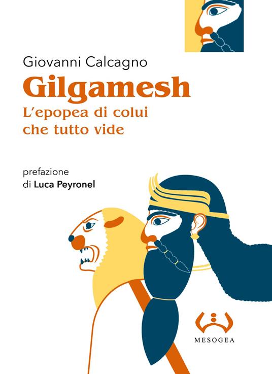 Gilgamesh, l'epopea di colui che tutto vide - Giovanni Calcagno - copertina