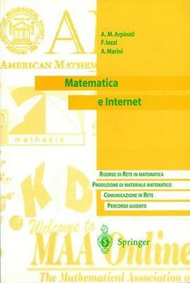 Matematica e Internet - Anna Maria Arpinati,Fabrizio Iozzi,Alberto Marini - copertina