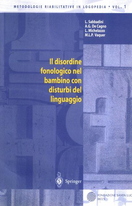 Il disordine fonologico nel bambino con disturbi del linguaggio - Lidia Sabbadini,A. G. Cagno,L. Michelazzo - copertina