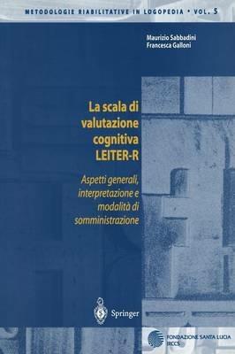 La scala di valutazione cognitiva Leiter-R. Aspetti generali, interpretazione e modalità di somministrazione - Maurizio Sabbadini,Francesca Galloni - copertina