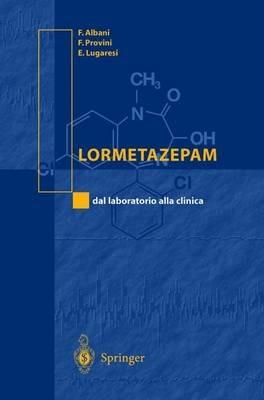 Lormetazepam: dal laboratorio alla ricerca - F. Albani,F. Provini,Elio Lugaresi - copertina