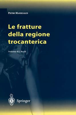 Le fratture della regione trocanterica - Pietro Maniscalco - copertina